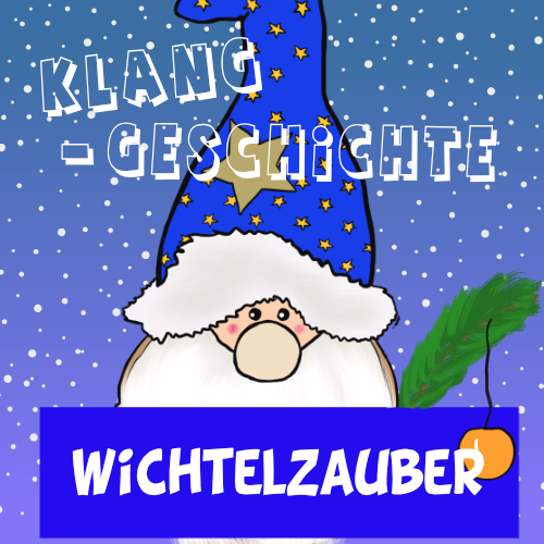 Wichtelzauber Klanggeschichte